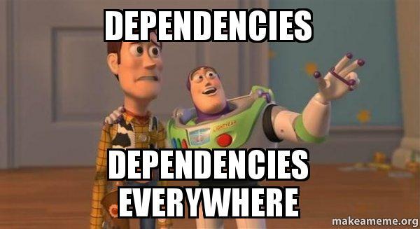 dependencies everywhere